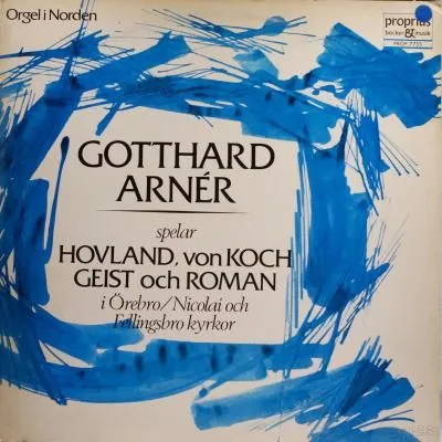 Gotthard Arnér – Spelar HOVLAND, von KOCH GEIST och ROMAN i Örebro/Nicolai och Fellingsbro kyrkor