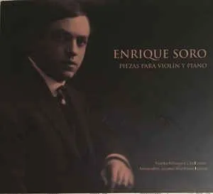 恩里克《恩里克·索罗（Enrique Soro）， 亚历山德罗斯· 尤萨科斯（Alexandros Yusakos），伊万卡·米洛舍维奇 （ Yvanka Milosevic） – 恩里克·索罗·皮耶萨斯·帕拉·维奥林·皮亚诺》 