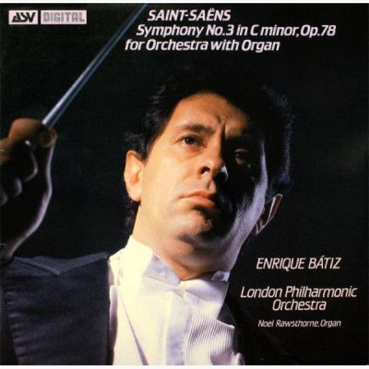 圣桑《第三交响曲“管风琴”》/诺埃尔·罗斯索恩 管风琴   恩里克·巴蒂兹 指挥 伦敦交响乐团