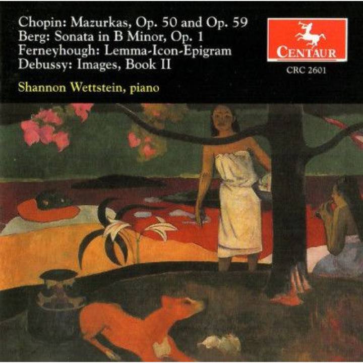 法尔尼豪《引理象形图》 /德彪西《意象3首，第2集》 /肖邦《三首玛祖卡舞曲》 《为钢琴而作的玛祖卡舞曲》 /贝尔格《钢琴奏鸣曲, OP.1》 /韦特斯坦钢琴 