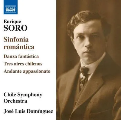 恩里克·索罗（Enrique Soro），智利交响乐团，何塞·路易斯·多米恩格斯（JoséLuis Domínguez）——辛弗尼亚·罗曼蒂卡（Sinfona Romáantica）-丹扎·范塔斯蒂卡（Danza Fantástica）-特雷斯艾利斯·奇列诺斯（Tres Aires Chilenos）-阿帕西亚托行板